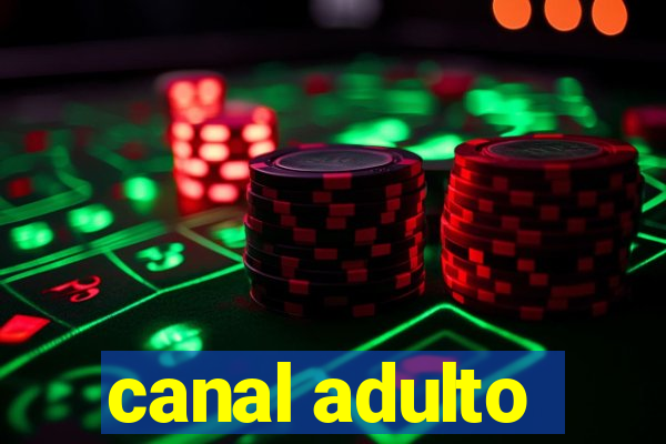 canal adulto